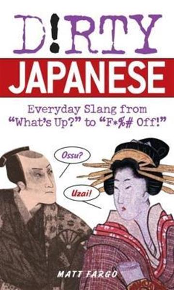 Knjiga Dirty Japanese autora Matt Fargo izdana 2011 kao meki uvez dostupna u Knjižari Znanje.