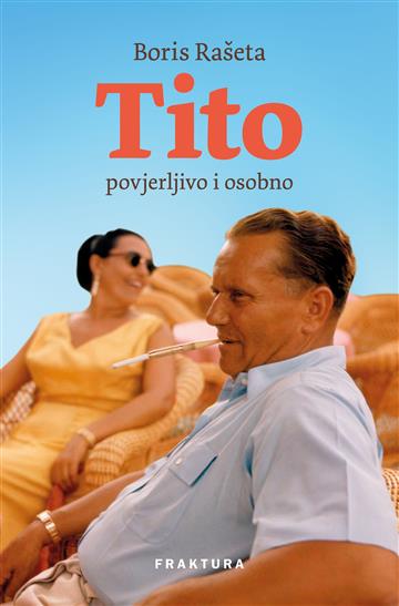 Knjiga Tito povjerljivo i osobno autora Boris Rašeta izdana 2023 kao tvrdi uvez dostupna u Knjižari Znanje.