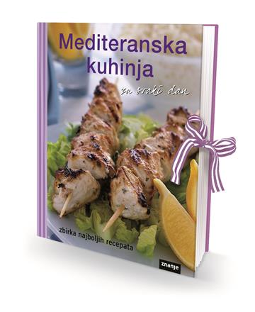 Knjiga Zbirka najboljih recepata za svaki dan - Mediteranska kuhinja autora Grupa autora izdana  kao tvrdi uvez dostupna u Knjižari Znanje.