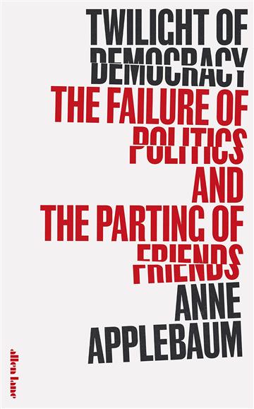Knjiga Twilight of Democracy autora Anne Applebaum izdana 2020 kao tvrdi uvez dostupna u Knjižari Znanje.