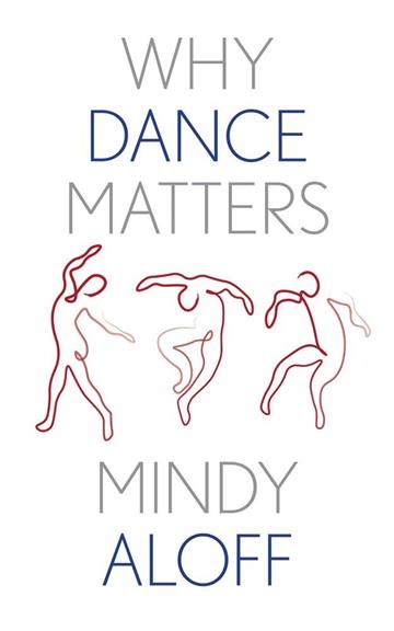 Knjiga Why Dance Matters autora Mindy Aloff izdana 2023 kao tvrdi uvez dostupna u Knjižari Znanje.