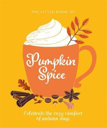 Knjiga Little Book of Pumpkin Spice autora Orange Hippo! izdana 2022 kao tvrdi uvez dostupna u Knjižari Znanje.