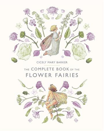 Knjiga Complete Book of the Flower Fairies autora Cicely Mary Barker izdana 2016 kao tvrdi uvez dostupna u Knjižari Znanje.