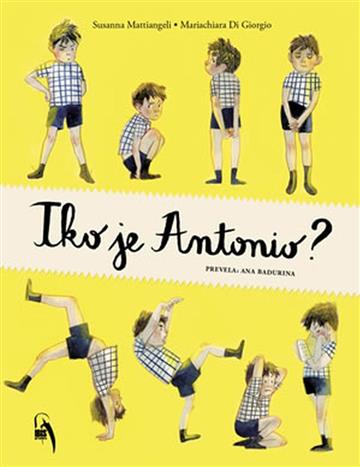 Knjiga Tko je Antonio autora Susanna Mattiangeli, izdana 2020 kao tvrdi uvez dostupna u Knjižari Znanje.