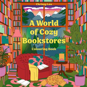 Knjiga World of Cozy Bookstores Colouring Book autora Chrissy Lau izdana  kao  dostupna u Knjižari Znanje.