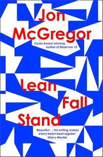 Knjiga Lean Fall Stand autora Jon McGregor izdana 2021 kao meki uvez dostupna u Knjižari Znanje.
