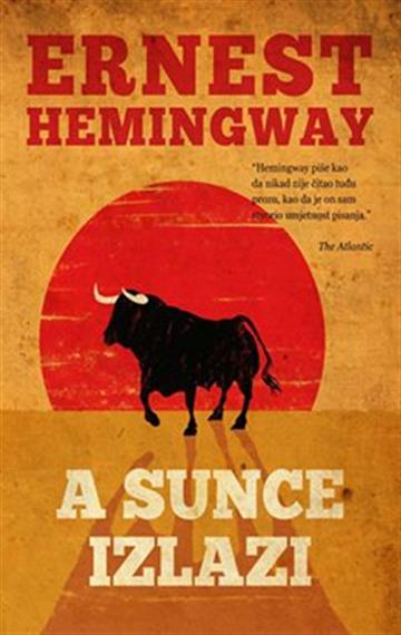 Knjiga A sunce izlazi autora Ernest Hemingway izdana 2022 kao meki uvez dostupna u Knjižari Znanje.