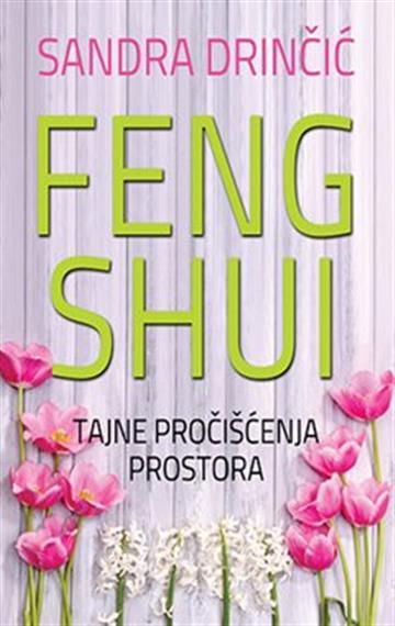 Knjiga Feng shui tajne pročišćenja prostora autora Sandra Drinčić izdana 2015 kao meki uvez dostupna u Knjižari Znanje.