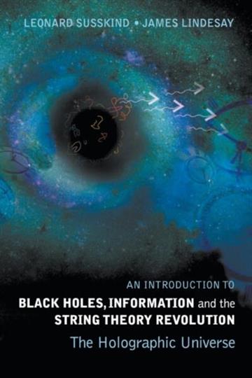 Knjiga Introduction To Black Holes, Information & String Theory Revolution autora Leonard Susskind izdana 2004 kao meki uvez dostupna u Knjižari Znanje.