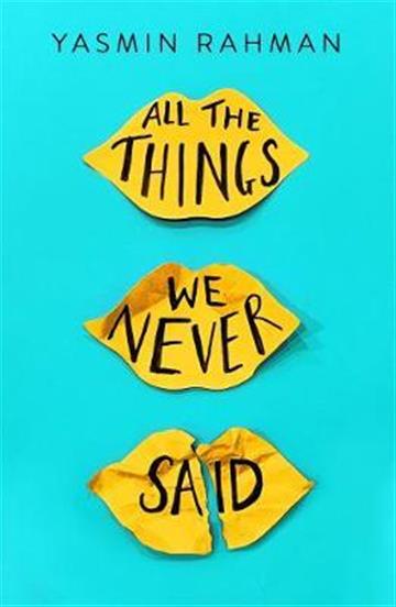 Knjiga All the Things We Never Said autora Yasmin Rahman izdana 2019 kao meki uvez dostupna u Knjižari Znanje.