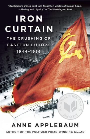 Knjiga Iron Curtain: Crushing of Eastern Europe 1944-56 autora Anne Applebaum izdana 2015 kao meki uvez dostupna u Knjižari Znanje.