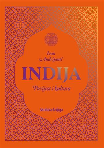 Knjiga Indija – Povijest i kultura autora Ivan Andrijanić izdana 2024 kao tvrdi dostupna u Knjižari Znanje.