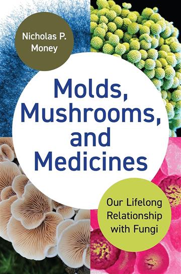 Knjiga Molds, Mushrooms, and Medicines autora Nicholas Money izdana 2024 kao tvrdi dostupna u Knjižari Znanje.