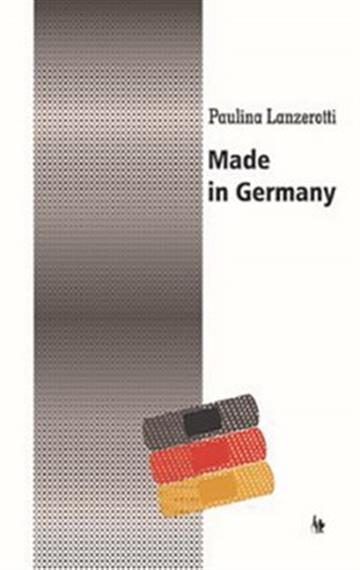 Knjiga Made in Germany autora Paulina Lanzerotti izdana 2021 kao meki uvez dostupna u Knjižari Znanje.