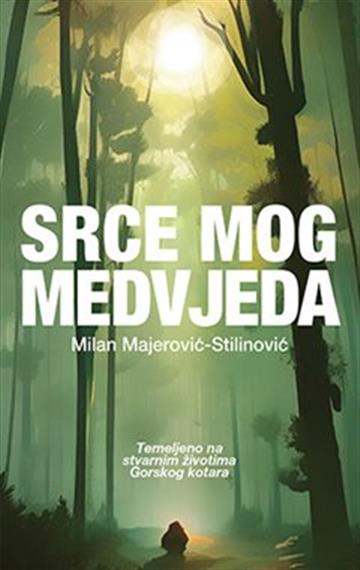Knjiga Srce mog medvjeda autora Milan Majerović-Stilinović izdana 2023 kao meki uvez dostupna u Knjižari Znanje.