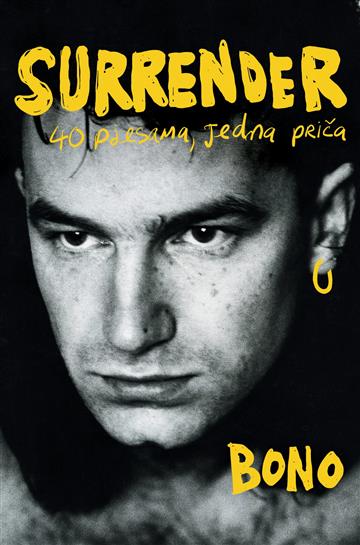 Knjiga Surrender: 40 pjesama, jedna priča autora Bono izdana 2023 kao meki uvez dostupna u Knjižari Znanje.