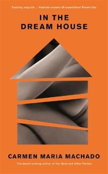 Knjiga In the Dream House: A Memoir autora Carmen Maria Machado izdana 2020 kao meki uvez dostupna u Knjižari Znanje.