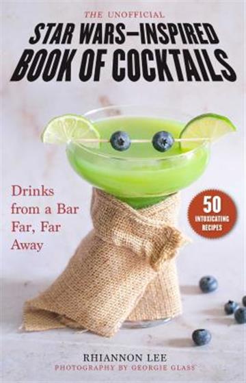 Knjiga Unofficial Star Wars–Inspired Book of Cocktails autora Rhiannon Lee izdana 2022 kao tvrdi uvez dostupna u Knjižari Znanje.