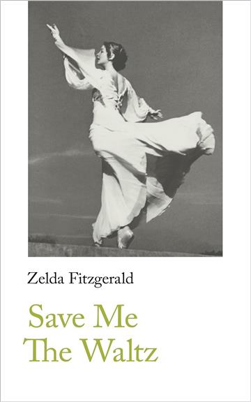 Knjiga Save Me The Waltz autora Zelda Fitzgerald izdana 2018 kao meki dostupna u Knjižari Znanje.
