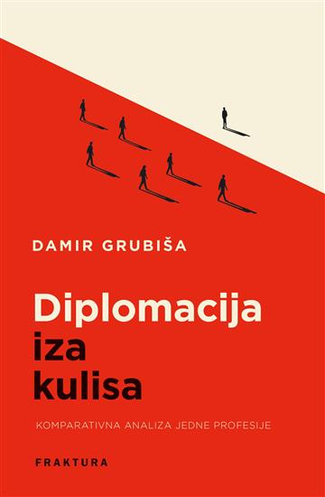 Knjiga Diplomacija iza kulisa autora Damir Grubiša izdana 2026 kao tvrdi uvez dostupna u Knjižari Znanje.