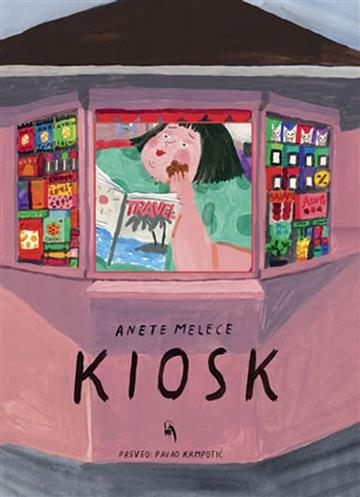 Knjiga Kiosk autora Anete Melece izdana 2020 kao tvrdi uvez dostupna u Knjižari Znanje.