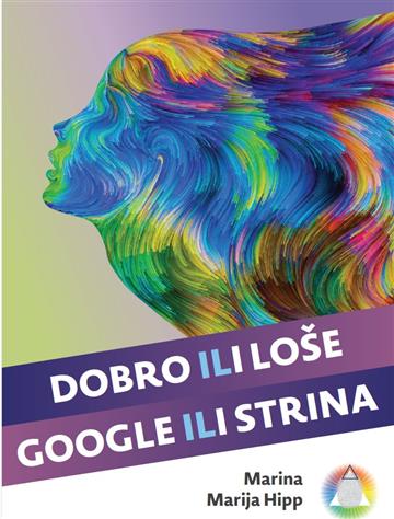 Knjiga Dobro ili loše, Google ili strina autora Marina Marija Hipp izdana 2025 kao meki uvez dostupna u Knjižari Znanje.