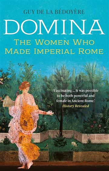 Knjiga Domina: The Women Who Made Imperial Rome autora Guy de la  Bedoyere izdana 2018 kao tvrdi uvez dostupna u Knjižari Znanje.