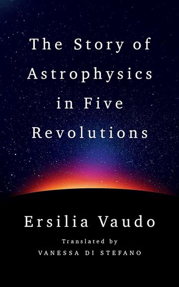 Knjiga Story of Astrophysics in Five Revolutions autora Ersilia Vaudo izdana 2025 kao tvrdi uvez dostupna u Knjižari Znanje.