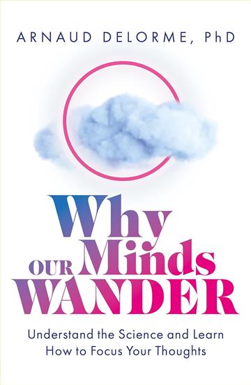 Knjiga Why Our Minds Wander autora Arnaud Delorme izdana 2023 kao meki uvez dostupna u Knjižari Znanje.