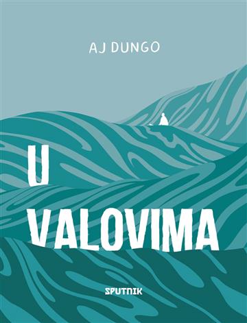 Knjiga U valovima autora AJ Dungo izdana 2022 kao meki uvez dostupna u Knjižari Znanje.