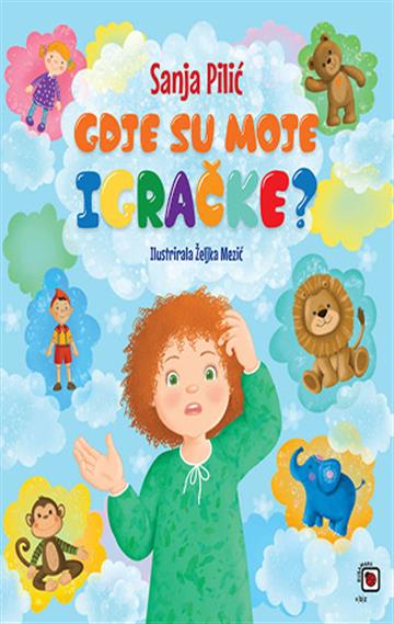 Knjiga Gdje su moje igračke? autora Sanja Pilić izdana 2023 kao tvrdi uvez dostupna u Knjižari Znanje.