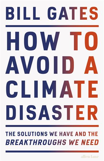 Knjiga How to Avoid a Climate Disaster autora Bill Gates izdana 2021 kao tvrdi uvez dostupna u Knjižari Znanje.
