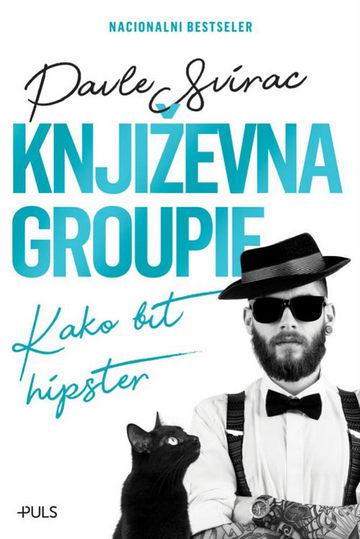 Knjiga Književna groupie: Kako bit hipster autora Pavle Svirac izdana 2018 kao meki uvez dostupna u Knjižari Znanje.