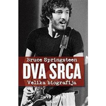Knjiga Bruce Springsteen - Dva srca autora Dave Marsh izdana 2011 kao meki uvez dostupna u Knjižari Znanje.
