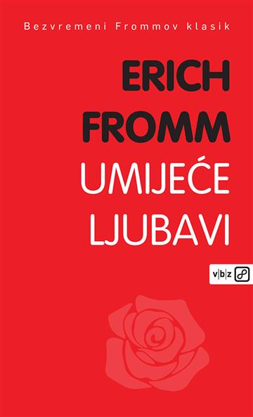 Knjiga Umijeće ljubavi autora Erich Fromm izdana 2021 kao meki uvez dostupna u Knjižari Znanje.