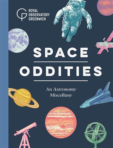 Knjiga Space Oddities: An Astronomy Miscellany autora Royal Observatory Gr izdana 2024 kao tvrdi dostupna u Knjižari Znanje.