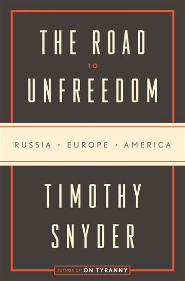 Knjiga Road to Unfreedom autora Timothy Snyder izdana 2019 kao meki uvez dostupna u Knjižari Znanje.