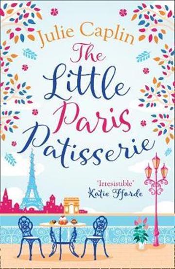 Knjiga Little Paris Patisserie autora Julie Caplin izdana 2018 kao meki uvez dostupna u Knjižari Znanje.