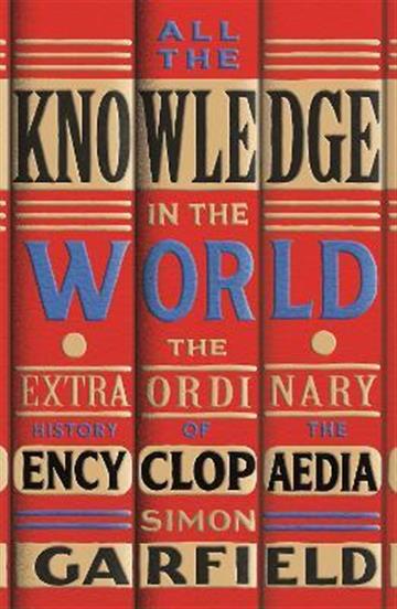 Knjiga All the Knowledge in the World autora Simon Garfield izdana 2022 kao meki uvez dostupna u Knjižari Znanje.
