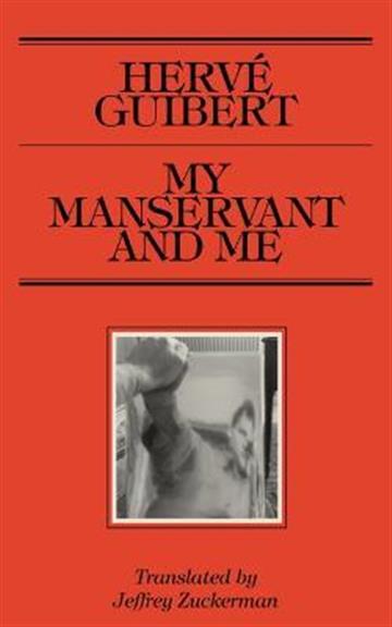 Knjiga My Manservant and Me autora Hervé Guibert izdana 2022 kao meki uvez dostupna u Knjižari Znanje.
