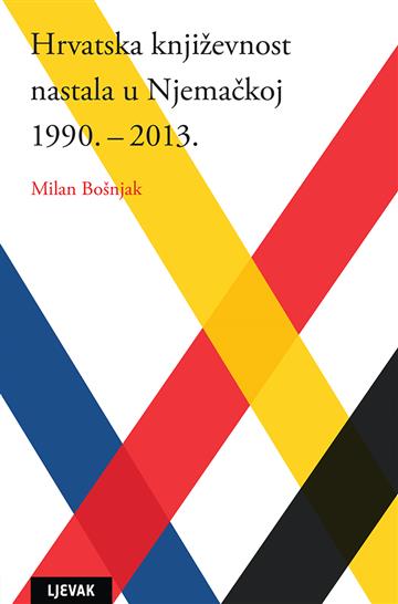 Knjiga Hrvatska književnost nastala u Njemačkoj 1990 - 2013 autora Milan Bošnjak izdana 2021 kao tvrdi uvez dostupna u Knjižari Znanje.