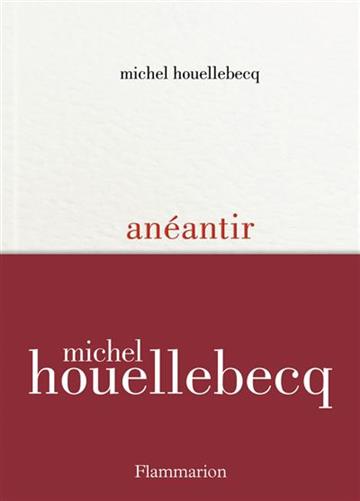Knjiga Aneantir autora Michel Houellebecq izdana 2022 kao meki uvez dostupna u Knjižari Znanje.