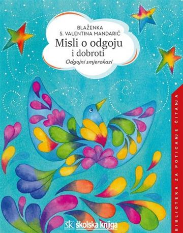Knjiga Misli o odgoju i dobroti autora Blaženka S. Valentina Mandarić izdana 2020 kao meki uvez dostupna u Knjižari Znanje.