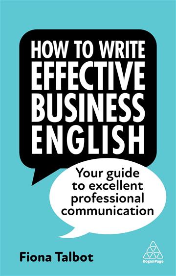 Knjiga How to Write Effective Business English autora Fiona Talbot izdana 2023 kao meki uvez dostupna u Knjižari Znanje.