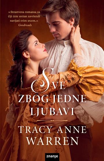 Knjiga Sve zbog jedne ljubavi autora Tracy Anne Warren izdana 2021 kao meki uvez dostupna u Knjižari Znanje.