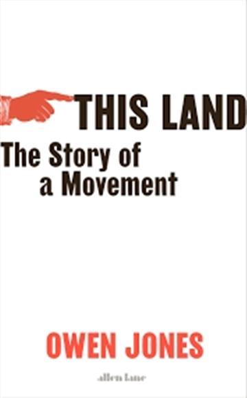Knjiga This Land: Story of a Movement autora Owen Jones izdana 2020 kao tvrdi uvez dostupna u Knjižari Znanje.