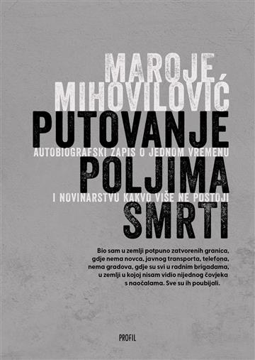 Knjiga Putovanje poljima smrti autora Maroje Mihovilović izdana 2026 kao meki uvez dostupna u Knjižari Znanje.