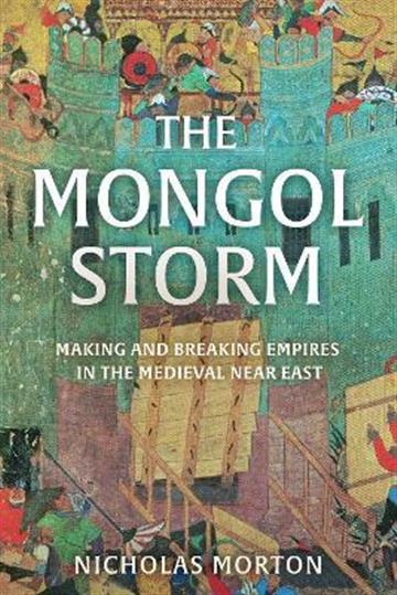 Knjiga Mongol Storm autora Nicholas Morton izdana 2022 kao meki uvez dostupna u Knjižari Znanje.