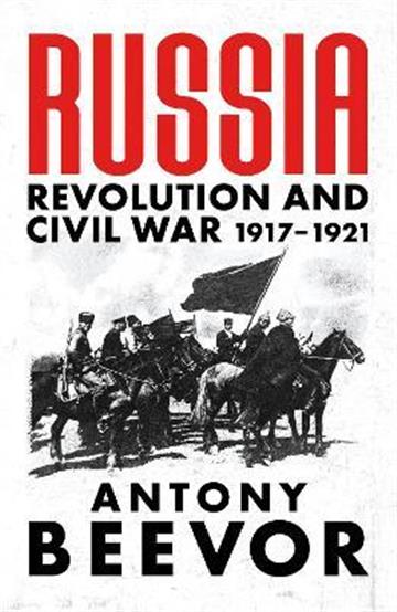 Knjiga Russia: Revolution and Civil War 1917-1921 autora Antony Beevor izdana 2022 kao tvrdi uvez dostupna u Knjižari Znanje.