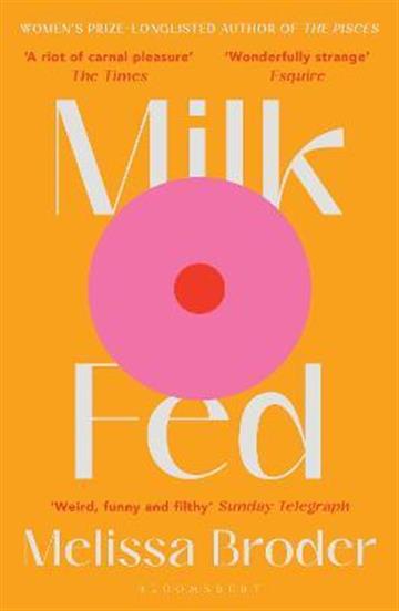 Knjiga Milk Fed autora Melissa Broder izdana 2022 kao meki uvez dostupna u Knjižari Znanje.